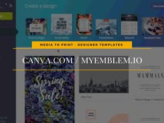 canva.com / myemblem.io
M E D I A T O P R I N T - D E S I G N E R T E M P L A T E S  
 