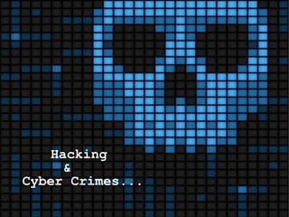 Hacking
&
Cyber Crimes...
 