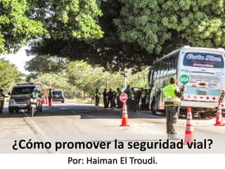 ¿Cómo promover la seguridad vial?
Por: Haiman El Troudi.
 