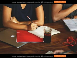 Increase your organisation’s productivity by more than 20% within one month. 30-Day Free Trial
Increase your organisation’s productivity by more than 20% within one month. 30-Day Free Trial
 