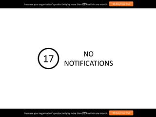 Increase your organisation’s productivity by more than 20% within one month. 30-Day Free Trial
Increase your organisation’s productivity by more than 20% within one month. 30-Day Free Trial
NO
NOTIFICATIONS17
 