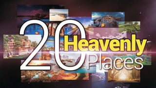 20 heavenly places in the world - Just like heaven