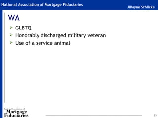 Jillayne Schlicke
National Association of Mortgage Fiduciaries
WA
 GLBTQ
 Honorably discharged military veteran
 Use of a service animal
93
 