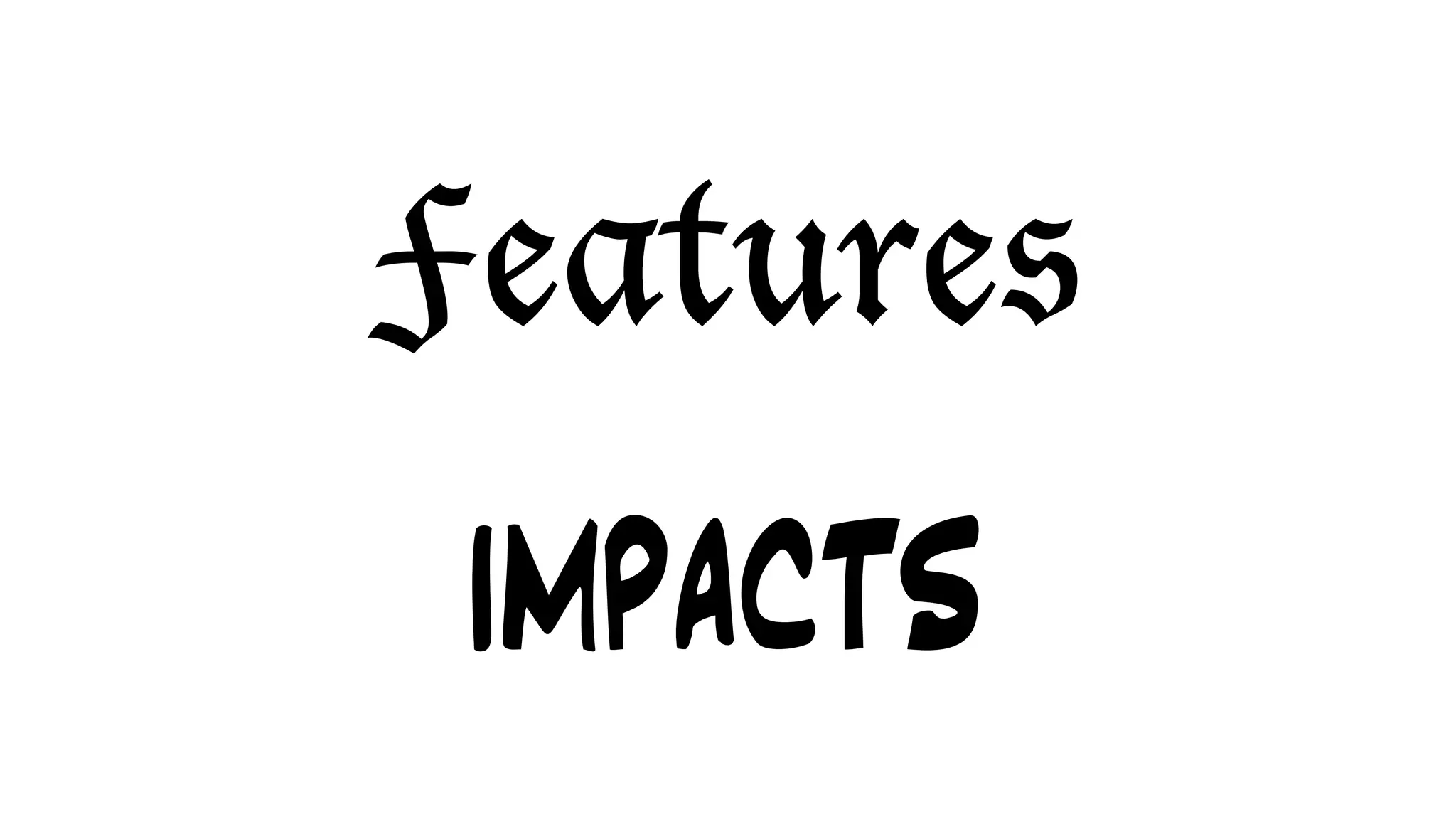 Features
IMPACTS
 