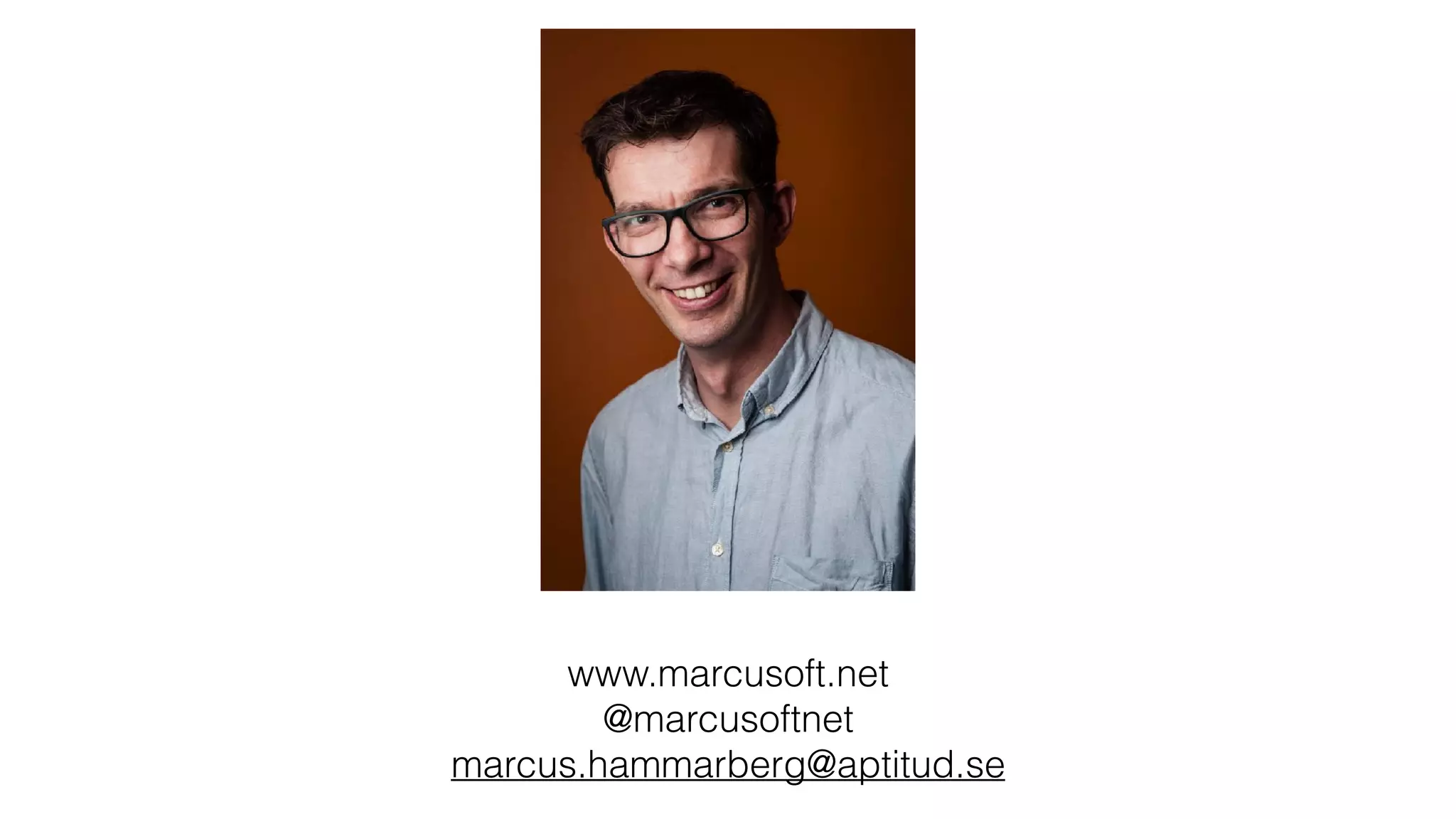 www.marcusoft.net
@marcusoftnet
marcus.hammarberg@aptitud.se
 