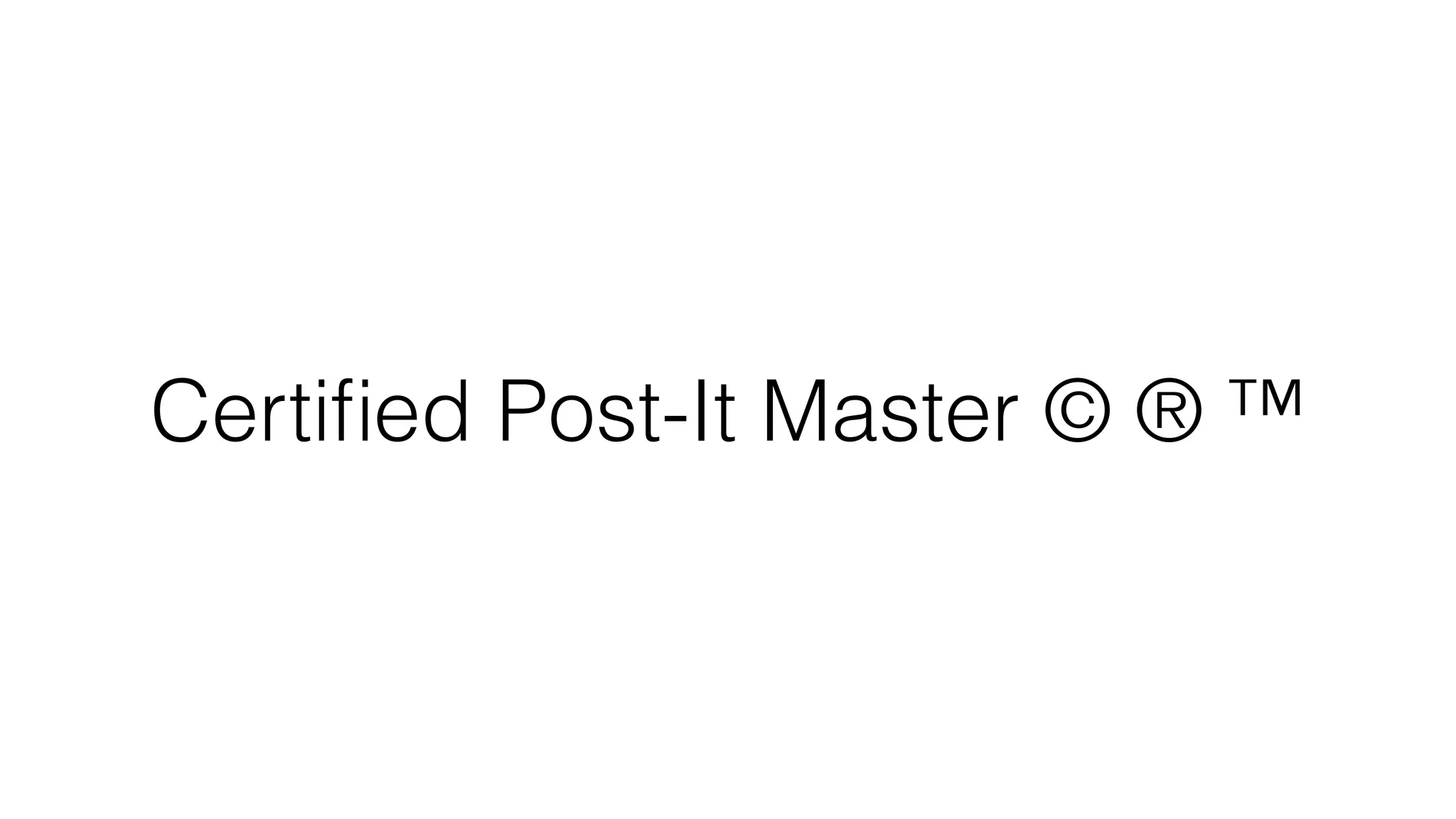 Certiﬁed Post-It Master © ® ™
 