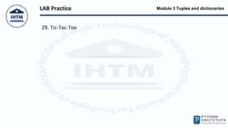 Module 3 Tuples and dictionaries
LAB Practice
29. Tic-Tac-Toe
 