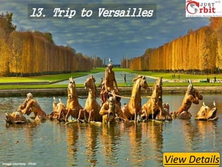 13. Trip to Versailles

Image courtesy - Flickr

View Details

 