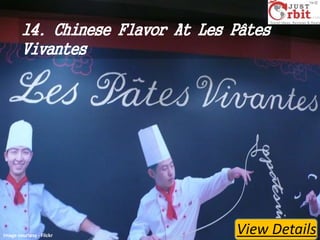 14. Chinese Flavor At Les Pâtes
Vivantes

Image courtesy - Flickr

View Details

 