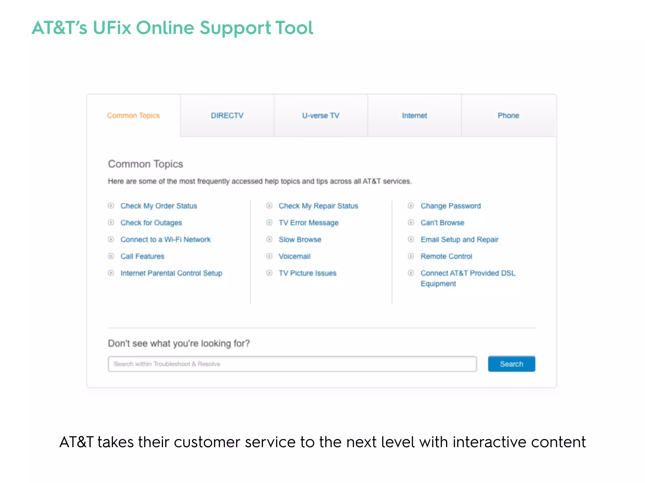 AT&T takes their customer service to the next level with interactive content
AT&T’s UFix Online Support Tool
 