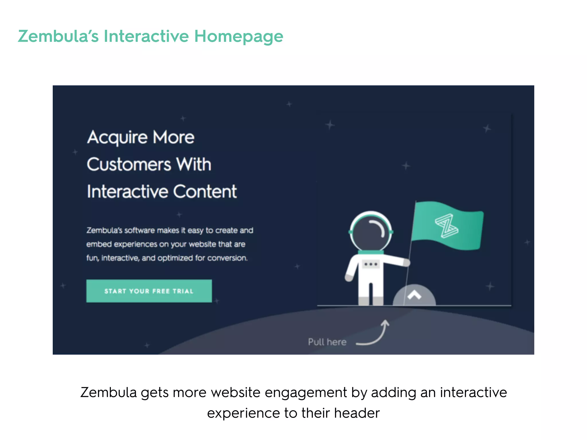 Zembula gets more website engagement by adding an interactive
experience to their header
Zembula’s Interactive Homepage
 