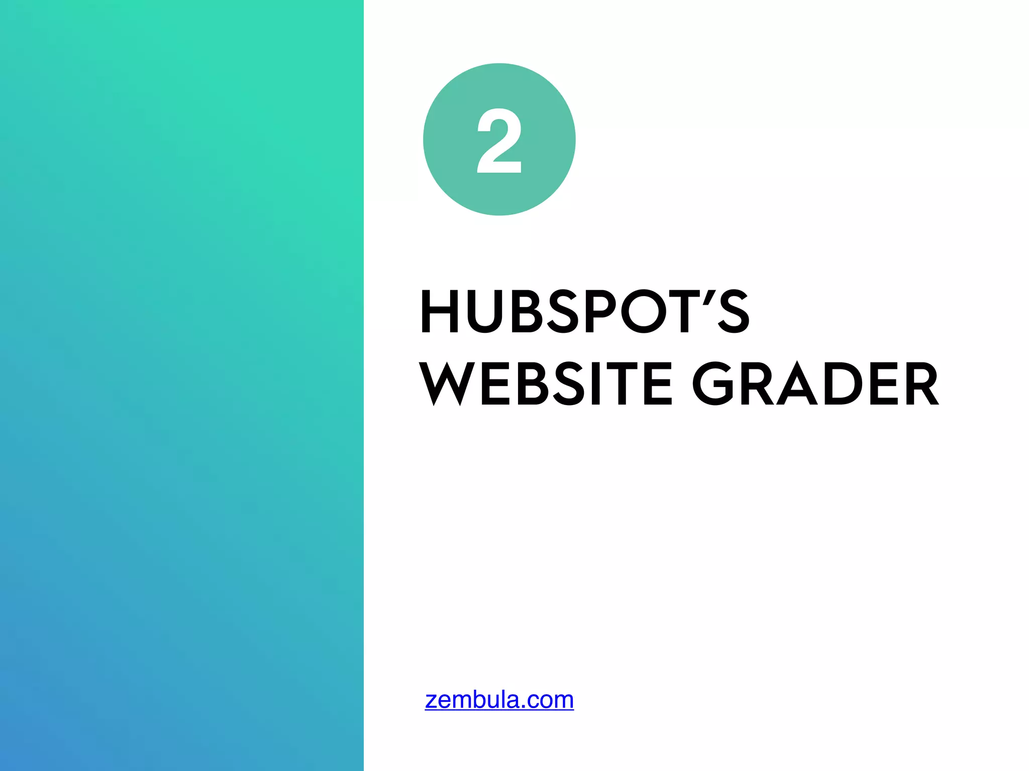 HUBSPOT’S
WEBSITE GRADER
2
zembula.com
 