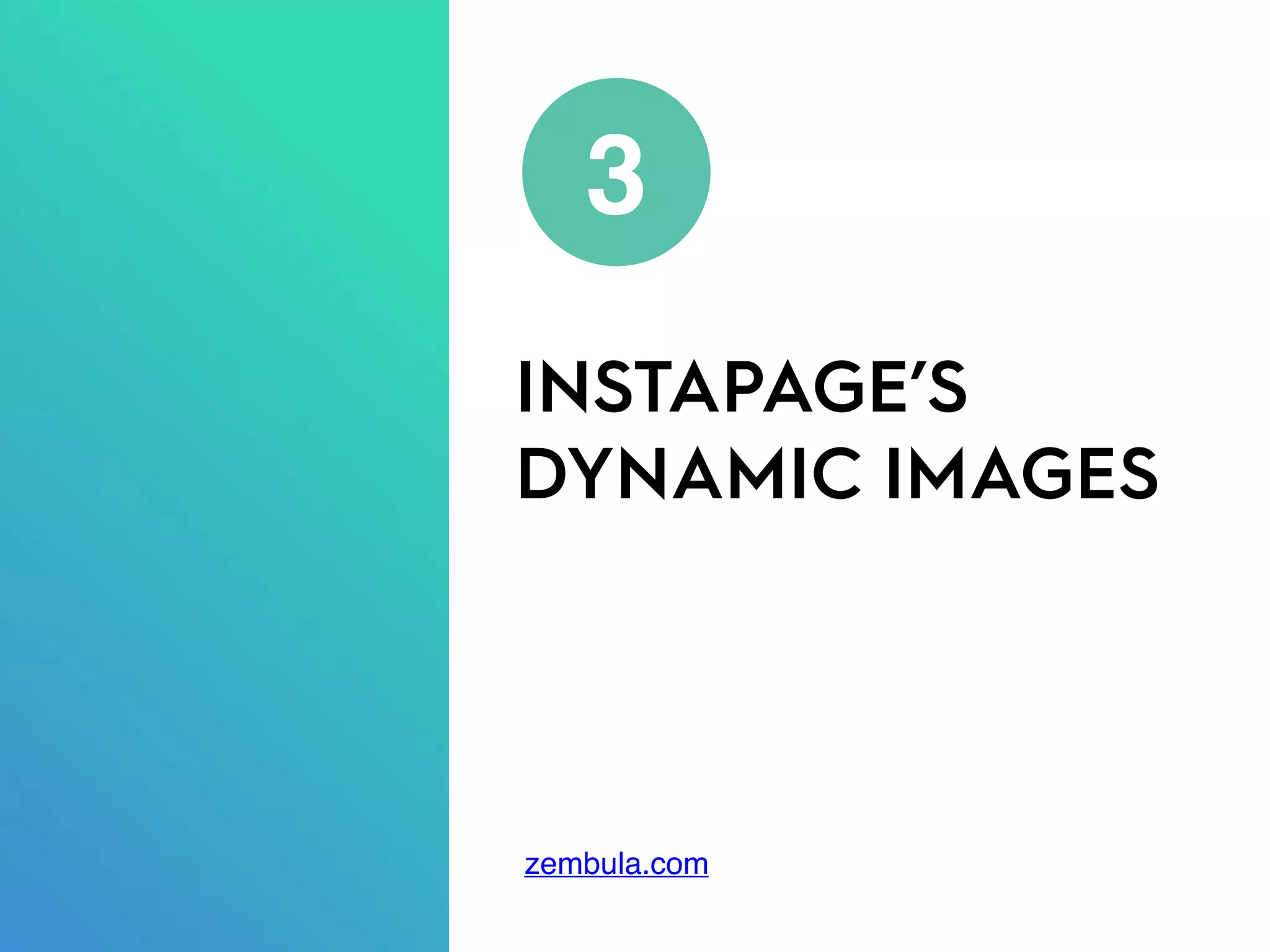 INSTAPAGE’S
DYNAMIC IMAGES
3
zembula.com
 