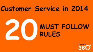Customer Service in 2014
MUST FOLLOW
RULES

 