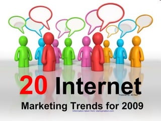 20   Internet   Marketing Trends for 2009  Powered by: Ali Hadi Information taken from: startupnation.com 