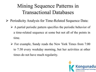 Mining Sequence Patterns in
Transactional Databases
 Periodicity Analysis for Time-Related Sequence Data:
 A partial per...