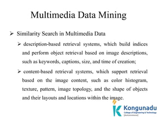 Multimedia Data Mining
 Similarity Search in Multimedia Data
 description-based retrieval systems, which build indices
a...