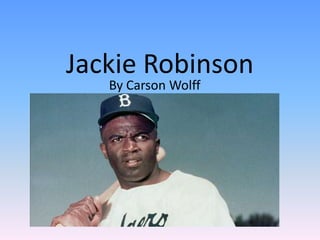 Jackie Robinson
By Carson Wolff
 