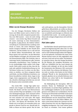 DRITTER TEIL Die Länder der früheren Sowjetunion: die neuen östlichen Nachbarn der EU                                 131




  JURI DURKOT

  Geschichten aus der Ukraine


Bilder von der Orangen Revolution                                       sehr wohl spürten, war die Atmosphäre. Und die
                                                                        gefiel ihnen offensichtlich, sie wollten an diesem
    Von der Orangen Revolution bleiben mir                              gemeinsamen Karneval auch teilhaben. Das Bild
heute zwei Bilder immer noch so frisch in Erin-                         war so natürlich und deswegen so rührend, dass
nerung, als ob das alles erst gestern passiert wäre.                    mir plötzlich klar wurde – wir werden gewinnen.
Das erste Bild stammt – wenn ich mich richtig                           Dieses alte verlogene Regime kann sich nicht län-
erinnere – vom zweiten Tag. Meine Freunde und                           ger halten.
ich waren unterwegs zu einer Demonstration.
Ich glaube, es ging darum, die örtliche Gebiets-                        Fünf Jahre später
verwaltung im westukrainischen Lemberg unter
Druck zu setzen. Die ersten Polizisten trugen                               Fast fünf Jahre danach spricht kaum noch je-
bereits orangene Schleifen an den Ärmeln ihrer                          mand mit Begeisterung über diese Zeit. Zu viele
Uniformen, auf den Straßen war es voll und laut                         Erwartungen hat die Orange Revolution geweckt
an diesem kalten Novemberabend. Die ersten                              und zu viele Enttäuschungen haben die Folgejah-
Busse sputen sich nach Kiew, um die Menschen                            re mit sich gebracht. Zumindest die ersten sechs
auf den Majdan zu bringen, der sich immer mehr                          Monate danach waren wir alle unglaublich stolz
mit Demonstranten füllte. Die Gerüchte, dass es                         auf unser Land und auf uns selbst. Die Beobach-
unterwegs bereits Straßensperren gibt, konnten                          ter sprachen davon, dass die Orange Revolution
niemanden einschüchtern. Ganz Lemberg war                               für die Ukrainer die verspätete Revolution von
in ein merkwürdiges helles sanftes Licht einge-                         1989 war. Schließlich hat das Land damals die
taucht. Nicht sofort wurde mir klar, dass die da-                       Freiheit nicht erkämpft, sie fiel mit dem Zerfall
mals sehr spärliche Straßenbeleuchtung nur ein                          der Sowjetunion den Ukrainern 1991 unerwartet
Teil dieses Lichtes war. Es schien von den Men-                         in den Schoß. Nun schienen die kühnsten Träu-
schen zu strahlen, von ihren orangenen Jacken                           me wahr zu werden. Jetzt hatten wir die Freiheit
und Schals, von ihren fröhlichen Gesichtern, von                        erkämpft. Überall in der demokratischen Welt
ihrem freundlichen Lächeln. Keine Angst in den                          bejubelt, glaubten wir an schnelle Reformen und
Augen, keine angespannten und besorgten Bli-                            wähnten uns schon bald in der Europäischen
cke, obwohl es überhaupt nicht klar war, wie sich                       Union. Doch es kam anders.
die Situation weiter entwickeln würde.
                                                                            Die Bekämpfung der Korruption, 2004 ein
    Das zweite Bild – wenige Tage später mar-                           zentrales Thema im Wahlkampf von Viktor
schierte eine Gruppe von Kleinkindern auf der                           Juschtschenko, ist auf dem Papier geblieben. Von
Straße. Die Kinder und ihre zwei Betreuerinnen                          der unabhängigen Judikative ist das Land heute
waren auf dem Weg zum Spielplatz, es war wohl                           genauso weit entfernt wie vor fünf Jahren. Für die
eine Kindergartengruppe, denn niemand schien                            Trennung von Wirtschaft und Politik wurde kaum
das Schulalter erreicht zu haben. Alle Kinder wa-                       etwas getan – die Verschmelzung der mächtigen
ren etwa zwischen vier und sechs. Alle trugen                           Wirtschaftsclans mit der ukrainischen Politik ist
orangene Schals und sangen “Zusammen sind                               kaum schwächer als in den frühen 2000ern. Da-
wir viele...” die Hymne der Revolution. Für die
            ,                                                           mals, in den letzten Jahren der Amtszeit von Prä-
Kinder war es ein Spiel, sie verstanden nicht, was                      sident Kutschma hat sich das Oligarchensystem
gerade in diesem Land los war, obwohl jede Fa-                          endgültig durchgesetzt. Das Land scheint heute
milie zu Hause nur davon sprach. Was sie aber                           im Chaos zu versinken. Trotz immer größerer
 