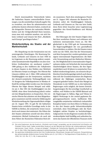 ERSTER TEIL   Mitteleuropa: die neuen Mitgliedstaaten                                                               35




    Durch innerstaatliche Unterschiede haben                 zin zusammen. Nach dem misslungenen Putsch
die baltischen Staaten unterschiedliche Erwar-               am 21. August 1991 erkannte die Russische Fö-
tungen, was die unmittelbare Zukunft angeht. Um              deration sofort die Unabhängigkeit Estlands,
zu verstehen, wie diese ihr administratives und              Lettlands und Litauens an. Das war kein Zufall,
politisches System reformiert haben, wodurch sie             denn Boris Jelzin brauchte seine Legitimierung
die dringenden Themen der nationalen Minder-                 gegenüber den Kreml-Hardlinern und Michail
heiten und der Zivilgesellschaft lösen konnten,              Gorbatschow.
muss man sich zunächst ansehen, wie sich Est-
land, Lettland und Litauen bei ihrer „Rückkehr                    Die Führungen der drei Staaten folgten dem
nach Europa“ geschlagen haben.19                             Rat ihrer westlichen Partner und schlossen sich
                                                             mehreren internationalen Foren an. Die Mit-
Wiederherstellung des Staates und der                        gliedschaft in der UNO galt als Voraussetzung,
Marktwirtschaft                                              die Regierungsfähigkeit der neu geschaffenen
                                                             Souveränitäten zu stärken. Die drei Staaten traten
     Die Abspaltung von der Sowjetunion war ein              nicht nur der OSZE, dem Rat der Ostseestaaten
anstrengendes Unterfangen. Die Besetzung Est-                und dem Europarat bei, sondern gründeten auch
lands, Lettlands und Litauens im Juni 1940 ist               eigene internationale Organisationen: die Balti-
im Gegensatz zu der Besetzung anderer sowjeti-               sche Versammlung und den Baltischen Minister-
scher konstituierender Republiken von den west-              rat. Die Mitgliedschaft in internationalen Organi-
lichen Großmächten nie anerkannt worden.20                   sationen stärkte mit Sicherheit die internationale
1989 gelang es den Anführern der Volksfronten                Glaubwürdigkeit dieser Staaten, die ihre Eigen-
in diesen Staaten in den Wahlen eine Mehrheit                staatlichkeit nach 50 Jahren in sowjetischer Dun-
im Obersten Sowjet zu erlangen. Der Oberste Rat              kelheit wiedererlangt hatten, sie erinnerte die po-
Litauens erklärte am 3. März 1990 unilateral die             litischen Entscheidungsträger jedoch auch daran,
Unabhängigkeit von der Sowjetunion, nachdem                  dass sich die Grundmechanismen des Regierens
der deutsch-sowjetische Nichtangriffspakt vom                während der 50jährigen sowjetischen Besat-
19. Kongress der Volksdeputierten in Moskau of-              zungszeit geändert hatten. Durch den Mangel an
fiziell für nichtig erklärt worden war. Der lettische        Demokratie in der UdSSR war es den baltischen
Oberste Rat folgte diesem Beispiel und erklä-                Regierungen nicht möglich, die besten Entwick-
rte am 4. Mai 1991 die Unabhängigkeit von der                lungsstrategien für ihre jeweilige Gesellschaft zu
UdSSR, ohne diese Entscheidung jedoch vorher                 wählen, weil Wahlen in der UdSSR fiktional und
mit den Bürgerkomitees zu besprechen. Der est-               die Regierungen in Tallinn, Riga und Vilnius le-
nische Oberste Rat arbeitete mit dem Bürgerkon-              diglich Werkzeuge in der zentral geplanten Re-
gress zusammen und die estnische Erklärung der               gierungsmaschinerie waren. Ineffiziente Füh-
Wiederherstellung der Eigenstaatlichkeit erfolgte            rungskräfte sowjetischer militärisch-industrieller
am 22. August 1991. Es gab für die baltischen                Komplexe hatten von ihren Büros in Moskau aus
Staaten keine rechtliche Grundlage mehr, in der              in den drei Staaten große Infrastrukturobjekte
UdSSR zu bleiben, die sowjetische Armee war je-              entwickelt, ohne Umweltfragen oder die Nach-
doch noch immer dort stationiert. Die Führer der             haltigkeit solcher Projekte zu berücksichtigen.
drei Staaten arbeiteten sowohl mit dem reform-               Aufgrund der Art des Regierens wurden die Infra-
orientierten Michail Gorbatschow als auch mit                strukturobjekte bald hinfällig und außerdem ba-
dem Führer der Russischen Föderation Boris Jel-              sierte das System der öffentlichen Finanzen nicht


19 Der erste Staatsmann, der den Ausdruck „Rückkehr nach Europa“ verwendete, war der tschechische Schriftsteller und
   Präsident Václav Havel. Später wurde dieser Ausdruck von der Mehrheit der Politiker der mitteleuropäischen Staaten
   übernommen. Havel, Václav. „Europa als Aufgabe“, Präsident der Tschechischen Republik, eine Ansprache in Aachen
   am 15. Mai 1996, http://www.europeanspirit.gr/biblioteca/havel_europe.html (20. März 2009).
20 Die westlichen Großmächte sind hier die USA, Großbritannien, Deutschland, Kanada und Frankreich. Pressemitteilung
   des stellvertretenden Außenministers Sumner Welles vom 23. Juli 1940, in: The Department of State Bulletin, 27. Juli
   1940, Vol. 111: No. 57, S. 48, in www.usemb.ee
 