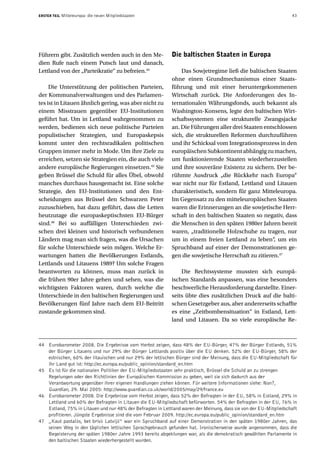 ERSTER TEIL   Mitteleuropa: die neuen Mitgliedstaaten                                                              43




Führern gibt. Zusätzlich werden auch in den Me-             Die baltischen Staaten in Europa
dien Rufe nach einem Putsch laut und danach,
Lettland von der „Parteikratie“ zu befreien.44                  Das Sowjetregime ließ die baltischen Staaten
                                                            ohne einen Grundmechanismus einer Staats-
     Die Unterstützung der politischen Parteien,            führung und mit einer heruntergekommenen
der Kommunalverwaltungen und des Parlamen-                  Wirtschaft zurück. Die Anforderungen des In-
tes ist in Litauen ähnlich gering, was aber nicht zu        ternationalen Währungsfonds, auch bekannt als
einem Misstrauen gegenüber EU-Institutionen                 Washington-Konsens, legte den baltischen Wirt-
geführt hat. Um in Lettland wahrgenommen zu                 schaftssystemen eine strukturelle Zwangsjacke
werden, bedienen sich neue politische Parteien              an. Die Führungen aller drei Staaten entschlossen
populistischer Strategien, und Europaskepsis                sich, die strukturellen Reformen durchzuführen
kommt unter den rechtsradikalen politischen                 und ihr Schicksal vom Integrationsprozess in den
Gruppen immer mehr in Mode. Um ihre Ziele zu                europäischen Subkontinent abhängig zu machen,
erreichen, setzen sie Strategien ein, die auch viele        um funktionierende Staaten wiederherzustellen
andere europäische Regierungen einsetzen.45 Sie             und ihre souveräne Existenz zu sichern. Der be-
geben Brüssel die Schuld für alles Übel, obwohl             rühmte Ausdruck „die Rückkehr nach Europa“
manches durchaus hausgemacht ist. Eine solche               war nicht nur für Estland, Lettland und Litauen
Strategie, den EU-Institutionen und den Ent-                charakteristisch, sondern für ganz Mitteleuropa.
scheidungen aus Brüssel den Schwarzen Peter                 Im Gegensatz zu den mitteleuropäischen Staaten
zuzuschieben, hat dazu geführt, dass die Letten             waren die Erinnerungen an die sowjetische Herr-
heutzutage die europaskeptischsten EU-Bürger                schaft in den baltischen Staaten so negativ, dass
sind.46 Bei so auffälligen Unterschieden zwi-               die Menschen in den späten 1980er Jahren bereit
schen drei kleinen und historisch verbundenen               waren, „traditionelle Holzschuhe zu tragen, nur
Ländern mag man sich fragen, was die Ursachen               um in einem freien Lettland zu leben“, um ein
für solche Unterschiede sein mögen. Welche Er-              Spruchband auf einer der Demonstrationen ge-
wartungen hatten die Bevölkerungen Estlands,                gen die sowjetische Herrschaft zu zitieren.47
Lettlands und Litauens 1989? Um solche Fragen
beantworten zu können, muss man zurück in                       Die Rechtssysteme mussten sich europä-
die frühen 90er Jahre gehen und sehen, was die              ischen Standards anpassen, was eine besonders
wichtigsten Faktoren waren, durch welche die                beschwerliche Herausforderung darstellte. Einer-
Unterschiede in den baltischen Regierungen und              seits übte dies zusätzlichen Druck auf die balti-
Bevölkerungen fünf Jahre nach dem EU-Beitritt               schen Gesetzgeber aus, aber andererseits schaffte
zustande gekommen sind.                                     es eine „Zeitbombensituation“ in Estland, Lett-
                                                            land und Litauen. Da so viele europäische Re-



44 Eurobarometer 2008. Die Ergebnisse vom Herbst zeigen, dass 48% der EU-Bürger, 47% der Bürger Estlands, 51%
   der Bürger Litauens und nur 29% der Bürger Lettlands positiv über die EU denken. 52% der EU-Bürger, 58% der
   estnischen, 60% der litauischen und nur 29% der lettischen Bürger sind der Meinung, dass die EU-Mitgliedschaft für
   ihr Land gut ist: http://ec.europa.eu/public_opinion/standard_en.htm
45 Es ist für die nationalen Politiker der EU-Mitgliedsstaaten sehr praktisch, Brüssel die Schuld an zu strengen
   Regelungen oder den Richtlinien der Europäischen Kommission zu geben, weil sie sich dadurch aus der
   Verantwortung gegenüber ihrer eigenen Handlungen ziehen können. Für weitere Informationen siehe: Non?,
   Guardian, 29. Mai 2005: http://www.guardian.co.uk/world/2005/may/29/france.eu
46 Eurobarometer 2008. Die Ergebnisse vom Herbst zeigen, dass 52% der Befragten in der EU, 58% in Estland, 29% in
   Lettland und 60% der Befragten in Litauen die EU-Mitgliedschaft befürworten. 54% der Befragten in der EU, 76% in
   Estland, 75% in Litauen und nur 48% der Befragten in Lettland waren der Meinung, dass sie von der EU-Mitgliedschaft
   profitieren. Jüngste Ergebnisse sind die vom Februar 2009. http://ec.europa.eu/public_opinion/standard_en.htm
47 „Kaut pastalās, bet brīvā Latvijā“ war ein Spruchband auf einer Demonstration in den späten 1980er Jahren, das
   seinen Weg in den täglichen lettischen Sprachgebrauch gefunden hat. Ironischerweise wurde angenommen, dass die
   Begeisterung der späten 1980er Jahre 1993 bereits abgeklungen war, als die demokratisch gewählten Parlamente in
   den baltischen Staaten wiederhergestellt wurden.
 