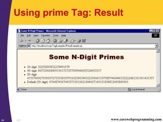 JSP89 www.corewebprogramming.com
Using prime Tag: Result
 