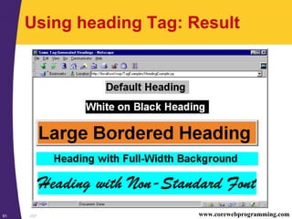 JSP91 www.corewebprogramming.com
Using heading Tag: Result
 