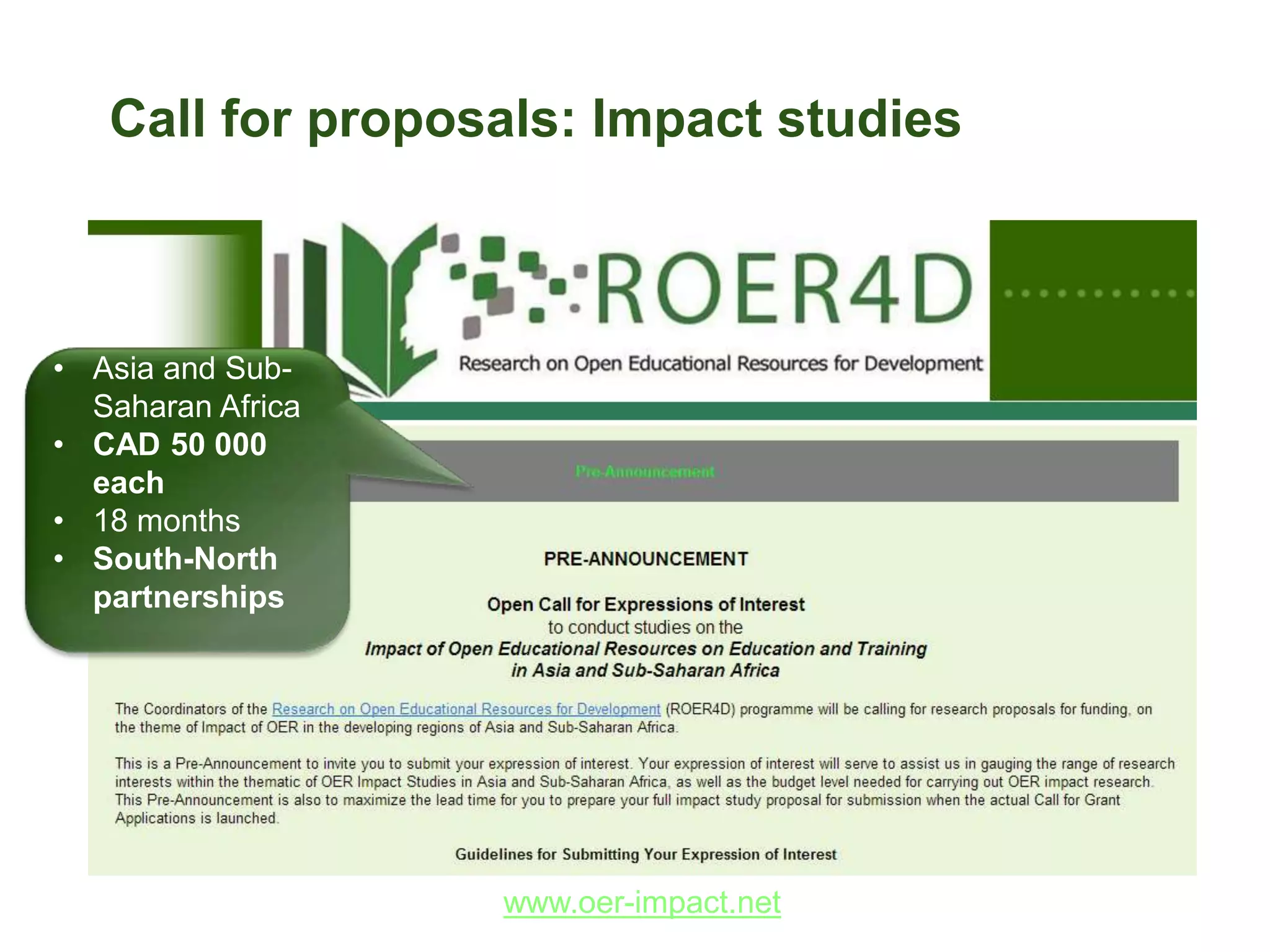Call for proposals: Impact studies
www.oer-impact.net
• Asia and Sub-
Saharan Africa
• CAD 50 000
each
• 18 months
• South-North
partnerships
 