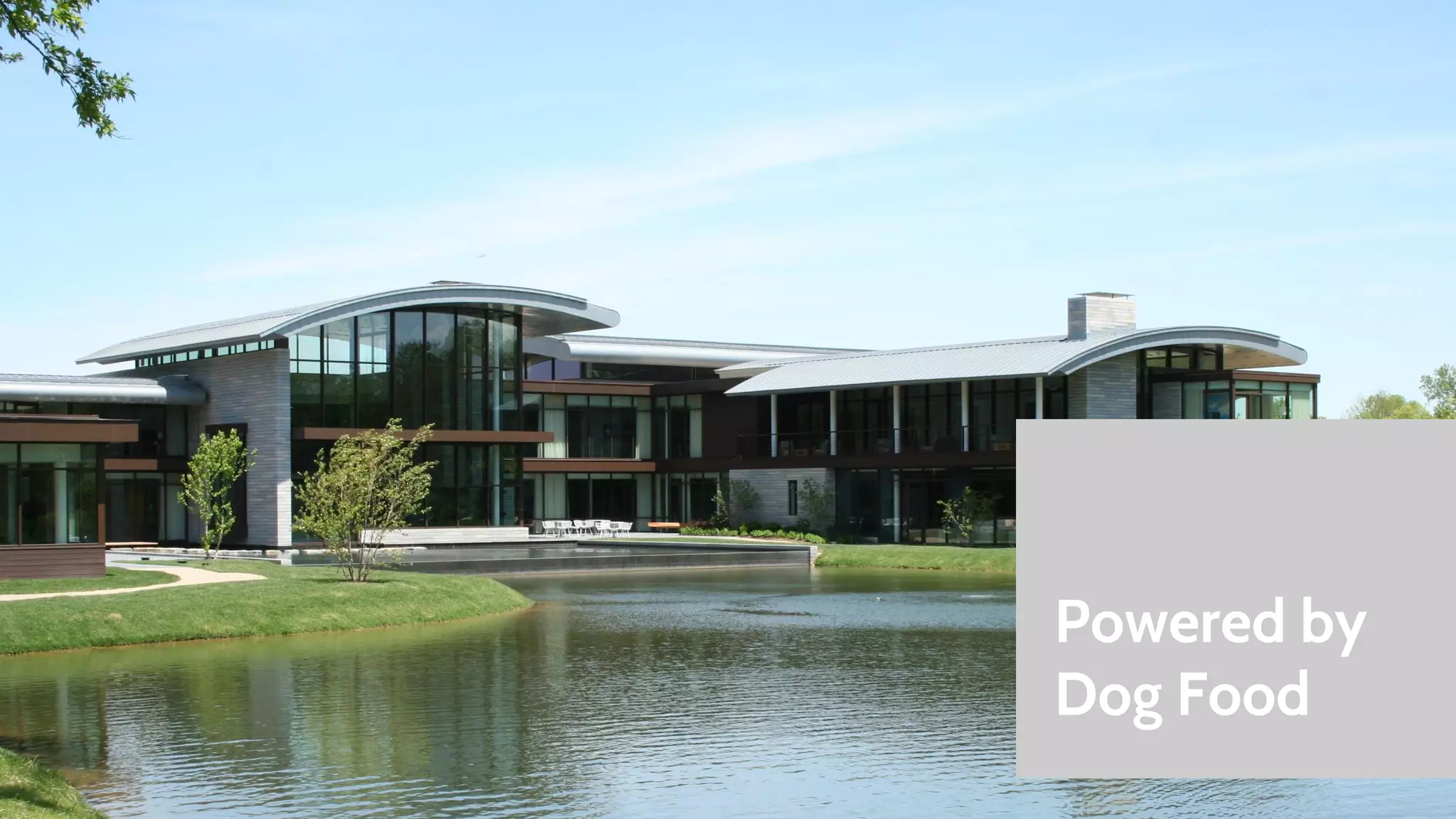 Powered by 
Dog Food 
 