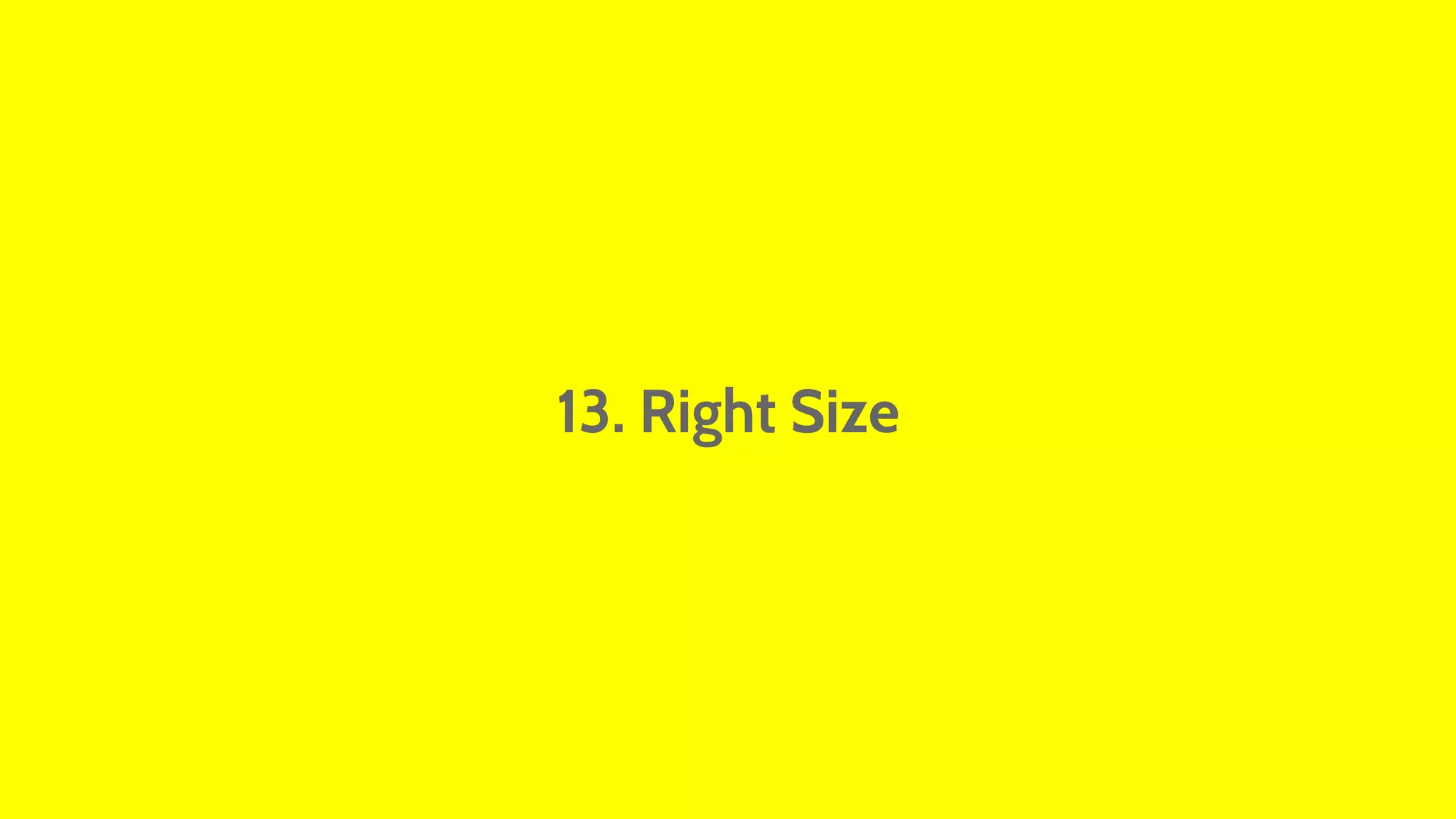 13. Right Size 
 