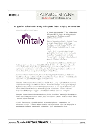20/03/2015
La 49esima edizione di Vinitaly è alle porte, dal 22 al 25/03 a Veronafiere
Argomento: Si parla di RIZZOLI EMANUELLI online
 