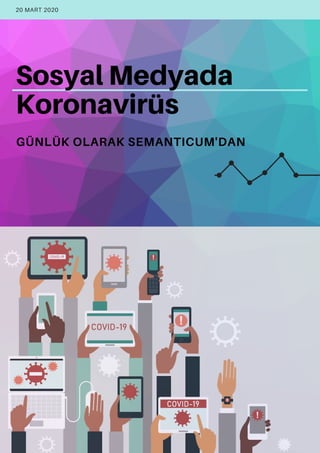 Sosyal Medyada
Koronavirüs
GÜNLÜK OLARAK SEMANTICUM'DAN
20 MART 2020
 