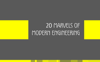 20 Marvels Of Modern Engineering | PDF