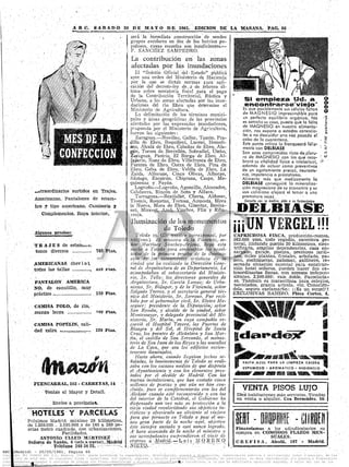 ABC.      S Á B A D O 20 P E M A Y O DE 1961. EDICIÓN DE LA MARAÑA. PACr. 66
                                                                 será la inmediata construcción de sendos
                                                                 grupos escolares en dos de los barrios po-
                                                                 pulosos, cuvas escuelas son insuficientes.—
                                                                 F. SÁNCHEZ SAMPEDRO.
                                                                  La contribución en las zonas
                                                                  afectadas por las inundaciones
                                                                    El "Boletín Oficial del Estado" publicó
                                                                 ayer una orden del Ministerio de Hacienda
                                                                  por la que se dictan normas para apli-
                                                                 cación del decreto-ley de.2 de febrero úl-
                                                                 timo sobre moratoria fiscal para el pago
                                                                 de la Contribución Territorial, Rústica y
                                                                 Urbana, a las zonas afectadas por las inun-                        Si ©mpieza ,
                                                                 daciones del río Bbro que determine el                          encont r'ar-se'Viejo"
                                                                 Ministerio de Agricultura. ' . ; ; •                           Es que posiblemente sus células falfart
                                                                    La delimitación dé los términos munici-                     de M A G N E S I O imprescindible para
                                                                 pales y áreas geográficas de las provincias                    un., perfecto equilibrio orgá.nicó. N o
                                                                 afectadas por las expresadas inunda-dones,                     es extraño su caso, pueifo qué la faifa,
                                                                 propuesta por el Ministerio de Agricultura,                    de MAGNESIO, en nuestra alimenta-
                                                                 fueron las siguientes: .                                       ción, nos expone a estados carencia-
                                                                 '.'• Zaragoza.—Novillas, Gallur, Tauste, Pra-                  les a no descuidar una vez- pasado el-
                                                                 dilla de Ebro, Boquiñeni, Lücéni, Hemoli-                      cabo de la cuarentena.      .             •


                            ÜUSiil
                                                                 nos, Alcalá ,de Ebro, Cabanas de Ebro, Ala-                    Este punto crítico lo franqueará feliz-
                                                                   cm, Torres.de^Berrellén, Sobradiel, Útebo,                   mentecon DELBiASE             . •,•        '
                                                                 f taragoza., Pastriz, El Burgo • de Ebro, Al-
                                                                 fajárín, Nuez de Ebro, Villafranca.de Ebro,
                                                                                                                                Son unos, comprimidos ricos descloru-
                                                                                                                                ro de MAGNESIO con los que reco- .       ;

                                                                                                                                brará su vitalidad física e intelectual., '
                                                                 Fuentes de Ebro, Osera de Ebro, Pina de                        además, de actuar.como preventivos
                                                                 Ebro; Gelsa de Ebro, Velilla de Ebro, ,.La                     de un agotamiento precoz, neuraste-
                                                                  Zaida, Alforqáe, Cincp .'Olivas;, ':'Alborge,-'               nia, impotencia o pro'statismo.
                                                                 Sastago, Escatrón, Cliiprana, Caspe, Me-                       Alimento más que medicamento la.
                                                                 quinenza y , Fayón.                                            DELBIASE conseguirá la mineraliza-
                                                                    Logroño.—-Logroño,. Agoncilla, Alcanadre,                   ción magnesíana de su economía y su
                _jctráordinários surtidos en Trajes,.            Calahorra; Rincón de Soto y Alfaro.'                           uso cotidiano aléfará el temor q una
                Americanas, Pantalones de estam-                    Tarragona.—-Benifallét, Cherta, Aldover,                    prematura vejez..
                                                                 Ti: venís. Roquetas, Tortosa, Amposta, Mora                        Cansulte con si) médico, pida .o su farmacéutico.
                bre y tipo americano, Camisería y                la Nueva, Mora de Ebró, Ginestar, Ben'ísa-.
                                                                 net,., Miravet, Aseó, Vinebre, Flix y Riba-
                   Complementos, Ropa interior,.                 rroja.          '      •.••''..'••••   .   ' •': " " ; .

                                                                 Ilüniiinación de los monumentos
                Algunos precios;
                                                                          ; de Toledo
                                                                      Toledo 19. (De nuestro corresponsal, por              CAPRICHOSA FINCA, producción-recreo.
                                                                   teléfono.) El;ministro der la' Vivienda,- se-            362.000 pies, todo regadío, carretera ge-
                T R A J E S de                                    ñor Martínez SáncUes-Arjonay llegó ésta                   neral, lindando; pueblo. 20 kilómetros. elec~
                                                                  noche a 'Toledo para contemplar los. resul-               trincada, amplias dependencias, casa en-
                tonos diversos              .. 785 Ptas,          tados de la primera prueba dé la ihwii-itp-               cargado, garaje, piscina, preciosos jardi-
                                                                                                                            nes, miles plantas, frutales, arbolado, pa-
                                                                  ción'de. los níonunientos artísticos de la                seos, .cochiqueras, palomar, gallinero, re-
                AMERICANAS: chev i o t,                           ciudad qué ha realisado la Dirección Gene-                servada situación especial para construc-
                todas las tallas ............. « » « a s ,        ral ,de Arquitectura de su Departamento. Le'              ción hotel •. señores, pueden hacer dos ex-
                                                                  acompañaban el subsecretario del Ministe-                 traordinarias fincas, con accesos indepen-
                                                                  rio, Sr. Tetto; los directores' generales de              dientes, 2.500.000;. vale doble. Parcelaría-
               . PANTALÓN- AMERICA " • .'..                       Arquitectura, Sr. García Lomas; de Urba-                  sé. También es maravillosa para colegios,
                                                                                                                            noviciados, granja a,víco]a. etc. Conocién-
                 NO, dé canutillo, muy:' ,- -.''                  ivísnio. Sr. Bidagof, y de la Vivienda, señor             dola, seguro exclamaran: ¡¡Es un vergel!!
                práctico                159 Ptas,                 Salgado Turres, y el secretario general téc-              EXCLUSIVAS BAÍvURO.. Plaza Cortes, 4.
                                                                  nico del Ministerio, Sr., Serrano. Fue reci-
                                                                  bido por el gobernador civil, Sr. Elviyo Me-
                CAMISA POlO, de rizc ' . ,                       seg-uer; presidente de la. Diputación,1 señor
                manga larga ............... J69 Ftas.            San Román, y alcalde de la ciudad, señor
                                                                 Montemayor, y delegado provincial"-del Mi-
                                                                  nisterio, Sr. Marín,, en cuya compañía re-
              ' CAMISA POPELÍN, _ cali- '. ;/ :..:                corrió el Hospital Tapera, las Puertas de
                dad extra .•.••luíiMt--i»-• • 129 ptas.          Bisagra y del Sol, el Hospital "de Santa
                                                                  Gnts, los puentes de Alcántara., y San Mar-
                                                                 ,tín, el castillo de San Servando, el monas-
                                                                  terio de San Jua-n de los Reyes y las murallas'
                                                                  de La Cava, que son los edificios reden'-"
                                                                  teniente ilurninados."     ••••. .'•. ..-.
                                                                     Hasta ahora, cuando llegaban fechas se-
                                                                  ñaladas, la Itmiinotecnia. de Toledo se reali-                PASTA,AZUL PARA IA LIMPIEZA CASERA
                                                                 zaba con los escasos medios de que disponía-                   ESPUMOSO 'AROMÁTICO • HIGIÉNICO
                                                                  el: Ayuntamiento y con los elemefitos. .pres-
                                                                  tados por el alcalde de Madrid. Con las
                                                                 nuevas instalaciones, que han costado cinco
                FUENCARRAL, 103 - CARRETAS,14                    millones de pesetas y que aún no'han con-
                • j Ventas al Mayor y Detall..
                                                                  cluido,, pues se complementarán con las del                " :¥ENTA PISOS '•LUJO 
                                                                 Alcázar cuando esté reconstruido y con las                  Diez habitaciones más servicios. Tiendas
                                                                 del interior de la Catedral, el Gobierno ha                 en venta, o alquiler.. Cea Bermúdez, 56.
                         Envíos a provincias, :        ,         dispensado úria'vez más su protección ala.
                                                                 vieja ciudad; revalgriiando sus objetivos tu-
                                                                 rísticos -y ofreciendo un aliciente al. viajero
                                                                 para que pernocte en Toledo o pase al me-
            Próximos Madrid, máximo 20 kilómetros,               nos- gran parte de la nocheaquí, objetivo
            de l.&OO.COO... 3.50O.OOO.,,y de,140 a, 250 p e -    éste siempre ansiado y casi nunca logrado.
            setas metro cuadrado, con urbanizaciones.                                                                        Financiamos a los adjudicatarios su
             •                Facilidades.      .     ."'.. .    A'hora avaniada dé.ld noche el ministro y                   compra en CÓMODOS - PLAZOS MEN-
                  •ANTONIO ÜLI/EB-'MARTÍNEZ' "•'':,              siis•acotnpañatites eiuprendiérok el viaje de.
                                                                               :                                                '        •    '   .   SÜALES.                    "• •.•':•
            Señores áe I/uzófl, 4 (seis a nueve), í W            regresa a: Mqdri£.:— L u i s MORENO: C R E F I S A , Alcalá, 187 - Madrid.
               , •" • • Teléfono 348.56 82..--:-
ABC (Madrid) - 20/05/1961, Página 66
Copyright (c) DIARIO ABC S.L, Madrid, 2009. Queda prohibida la reproducción, distribución, puesta a disposición, comunicación pública y utilización, total o parcial, de los
contenidos de esta web, en cualquier forma o modalidad, sin previa, expresa y escrita autorización, incluyendo, en particular, su mera reproducción y/o puesta a disposición
como resúmenes, reseñas o revistas de prensa con fines comerciales o directa o indirectamente lucrativos, a la que se manifiesta oposición expresa, a salvo del uso de los
productos que se contrate de acuerdo con las condiciones existentes.
 