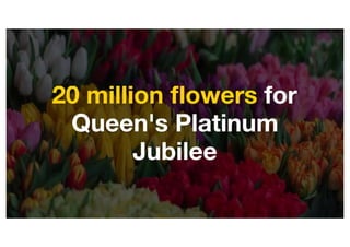 20 million flowers for Queen's Platinum Jubilee