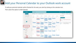 Add your Personal Calendar to your Outlook work account
To add your personal calendar within Outlook for the web, you start by clicking on the calendar icon.
Then select the option to Add Calendar
 