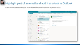 Highlight part of an email and add it as a task in Outlook
In this example, I have sent myself an email with a list of reminders from my mobile device.
 