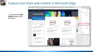 …and select the Web
Capture option from
the menu.
Capture and share web content in Microsoft Edge
 