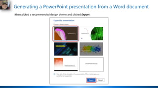 Generating a PowerPoint presentation from a Word document
I then picked a recommended design theme and clicked Export:
 