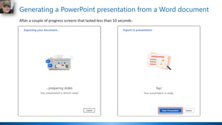 Generating a PowerPoint presentation from a Word document
After a couple of progress screens that lasted less than 10 seconds:
 