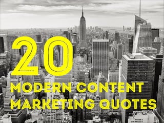 20

!

MODERN CONTENT
Marketing Quotes

 