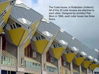 The Cube house, in Rotterdam (Holland). All of this 32 cube houses are attached to each other. Designed by architect Piet ...
