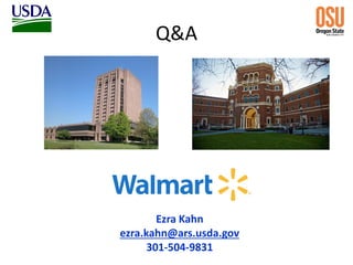 Ezra Kahn
ezra.kahn@ars.usda.gov
301-504-9831
Q&A
 