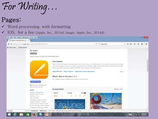 For Writing…
Pages:
 Word processing, with formatting
 IOS, for a fee (Apple, Inc., 2014d; Image: Apple, Inc., 2014d)
 