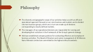 Philosophy
 The diversity and geographic scope of our activities helps us with an efficient
operational approach focused ...