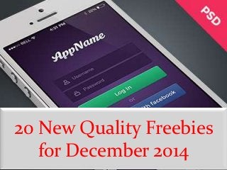 20 New Quality Freebies
for December 2014
 