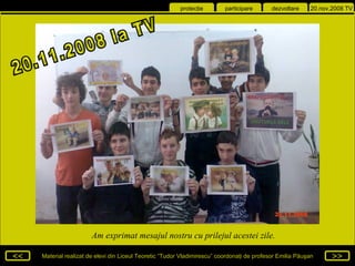 20.11.2008 la TV Am exprimat mesajul nostru cu prilejul acestei zile. 