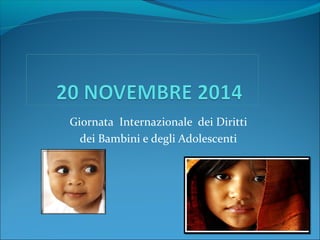 Giornata Internazionale dei Diritti 
dei Bambini e degli Adolescenti 
 