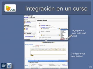 31/01/2015 20Herramienta didácticas en Moodle
Agregamos
una actividad
Jclic
Configuramos
la actividad
 
