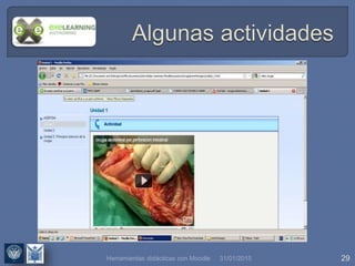 31/01/2015 29Herramientas didácticas con Moodle
 